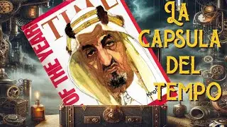 La capsula del tempo - Episodio 08 - Chi era Re Faisal?