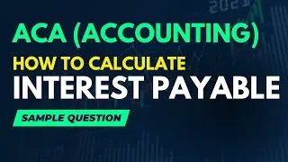 Mastering ACA Accounting: Calculating Trade and Other Payable, Including Interest Payable
