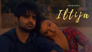 Shubham J - Iltija ( Official Music Video ) | Akashdeep Arora & Elisha Mayor