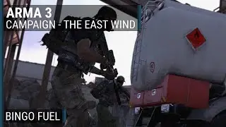 The East Wind (13/23) - "Bingo Fuel" | ArmA 3 campaign