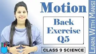 Back Exercise Q5 | Motion | Class 9 Science |  NCERT