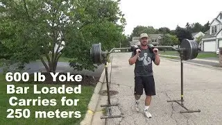 600 lb Yoke Bar Loaded Carries - 250 meters