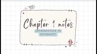 CHAPTER 1  INTRODUCTION TO GEOGRAPHY NOTES PART 1