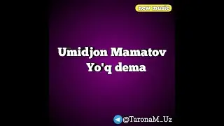 Umidjon Mamatov - Yo'q dema | Умиджон Маматов - Йок дема (music version) #TaronamUz