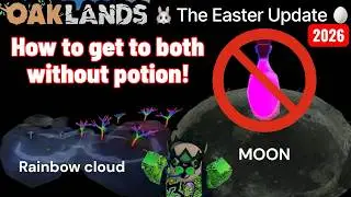 HOW TO GET TO THE MOON AND RAINBOW CLOUD NO POTION (OAKLANDS)