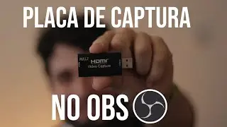 COMO CONFIGURAR UMA PLACA DE CAPTURA NO OBS | LIVESTREAM