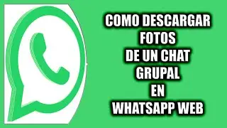 Cómo descargar fotos de un chat grupal en Whatsapp Web
