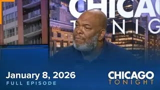 January 8, 2026 Full Episode — Chicago Tonight