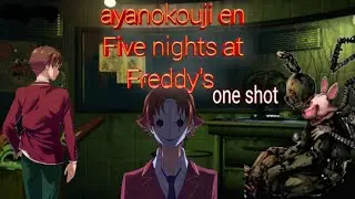 Ayanokouji en Five nights at Freddy's (#oneshottournament2)