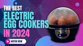 Best Electric Egg Cookers 2024 | Perfect Eggs Every Time