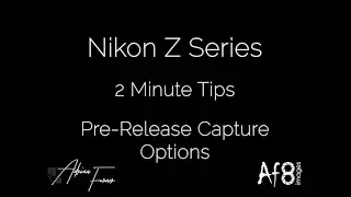 NIKON Z SERIES - 2 MINUTE TIPS #122 = Pre-Release Capture