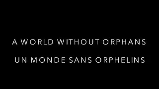 Un monde sans orphelins, A World Without Orphans