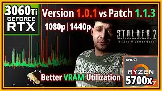 S.T.A.L.K.E.R. 2 PC Patch 1.1.3 - Ryzen 7 5700X & RTX 3060 Ti - 1.0.1 vs 1.1.3 Testing