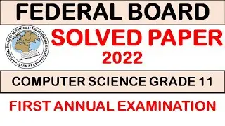 FBISE SOLVED PAPER COMPUTER SCIENCE GRADE 11 FIRST ANNUAL EXAMINATION 2022 || SLO  BASED