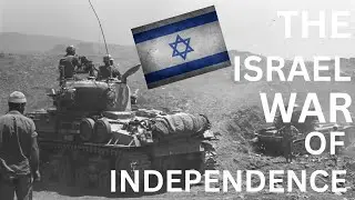 The Israel War of Independence (1948)