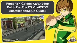 Persona 4 Golden 720p/1080p HD Patch For The PS Vita/PSTV! (Installation/Setup Guide) - All Regions!