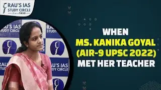 What happened when Ms. Kanika Goyal (AIR-9 UPSC 2022) met her Teacher? | UPSC Motivation | Rau's IAS