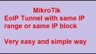 How to configure Mikrotik EoIP tunnel with same IP range