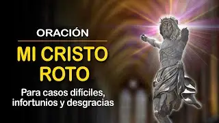 🙏 MILAGROSA oración  a mi CRISTO DE LOS BRAZOS ROTOS