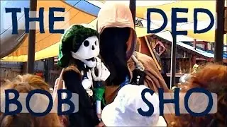 Renaissance Festival | 'The Ded Bob Sho'