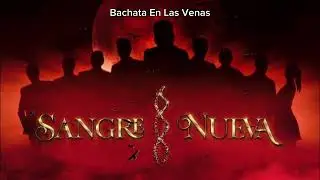 Esme  - Bachata En Las Venas ft Akai Rojas (Sangre Nueva - Freshmen Year) (Bachata 2024)