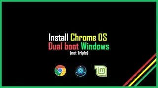 CÁCH CÀI CHROME OS SONG SONG WINDOWS (LEGACY+UEFI/DUAL BOOT/SỬ DỤNG LINUX MINT VÀ GRUB2WIN)