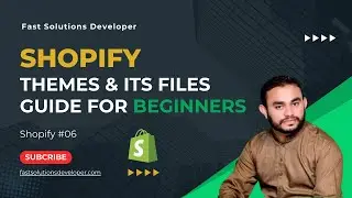 Shopify Theme files Guide for Beginners and developers | Fast Solutions Developer | Shopify 06