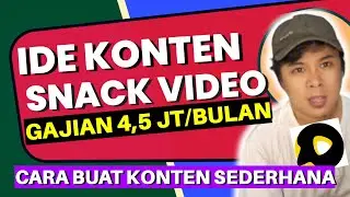 IDE KONTEN SNACK VIDEO✅️ BISA DIGAJI 4 SAMPAI 5 JUTA PERBULAN ✅️ GINI CARA BUAT KONTENNYA...