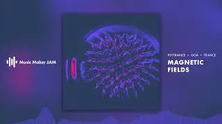 Magnetic Fields | Psytrance Goa Trance |  Music Maker JAM