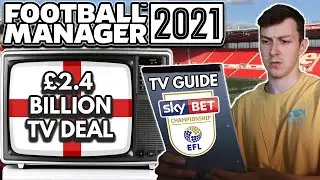 I gave the CHAMPIONSHIP a £2.4 BILLION TV Deal - FM21 Experiment