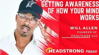 Getting Awareness of How Your Mind Works - Will Allen