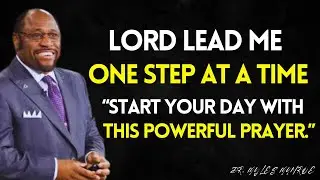 Pray This EVERY Morning,  Lord GUIDE Me One Step at a Time , Take the LEAD in My Life | Myles Munroe