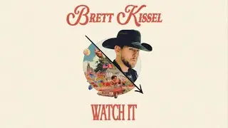 Brett Kissel - Watch It (Lyric Video)