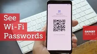 See Passwords for Wi-Fi Networks You've Connected to on Android 10 [How-To]