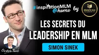 Simon Sinek : Les secrets du Leadership en MLM