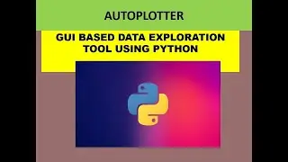 AUTOPLOTTER: GUI BASED EXPLORATIVE DATA ANALYSIS | PYTHON| DATA SCIENCE