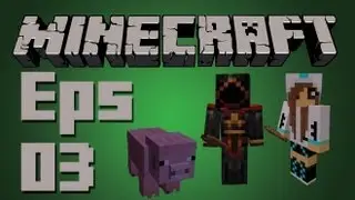 Minecraft | Episode 03