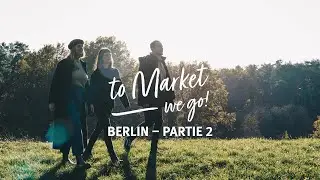 To Market, We Go: Berlin | From farm to bottle (Français)