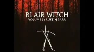Blair Witch. Volume I - Rustin Parr. Прохождение. День 0 (4)