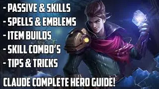 CLAUDE COMPLETE HERO GUIDE! BUILDS, EMBLEM, SKILL COMBO'S, TIPS & TRICKS | MOBILE LEGENDS GUIDE