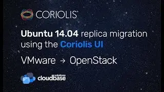 [Coriolis] Migrating a Ubuntu 14.04 VM from VMware vSphere to OpenStack using the Coriolis UI