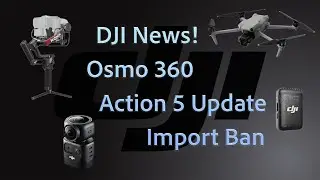 DJI News Update: New 360 Camera, Action 5 Firmware, RS4 Mini, Mic 2 Mini, and Customs Issues