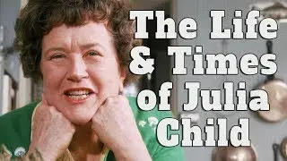 Bon Appetit! The Life and Times of Julia Child