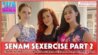 Senam Kegel 'SEXERCISE' | Liza Natalia | Khusus Dewasa | Diah Permatasari | Part 2