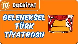 Geleneksel Türk Tiyatrosu | 10. Sınıf Edebiyat