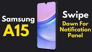 How To Turn On Swipe Down for Notification Panel on Samsung A15