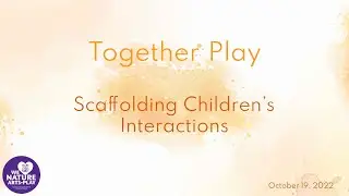 Together Play; Scaffolding Children's Interactions