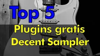 5 plugins gratis - Decent sampler
