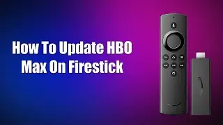 How To Update HBO Max On Firestick