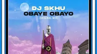 DJ Skhu – Obaye Obayo